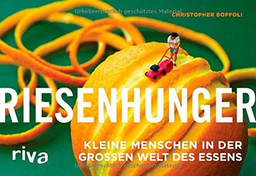 Riesenhunger: Kleine Menschen in der großen Welt des Essens