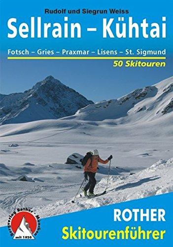 Sellrain - Kühtai. Fotsch - Gries - Praxmar - Lüsens - St. Sigmund. 50 Skitouren (Rother Skitourenführer)