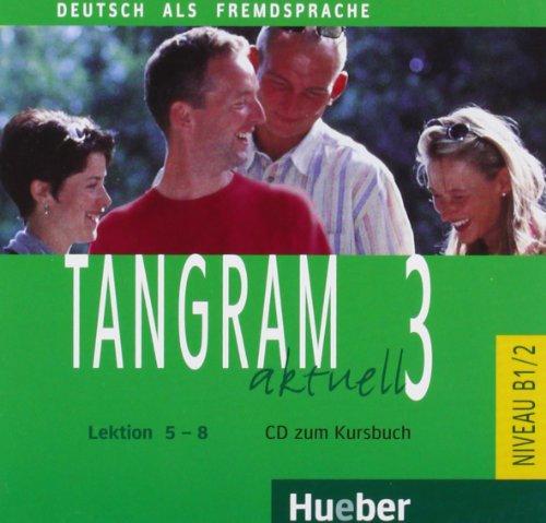 Tangram aktuell 3 - Lektion 5-8: Deutsch als Fremdsprache / Audio-CD zum Kursbuch