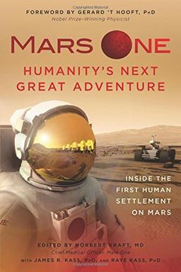 Mars One: Humanity's Next Great Adventure: Inside the First Human Settlement on Mars