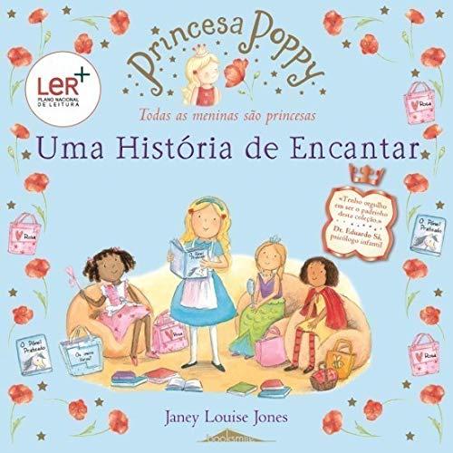 Princesa Poppy: Uma História de Encantar (Portuguese Edition) [Hardcover] Janey Louise Jones