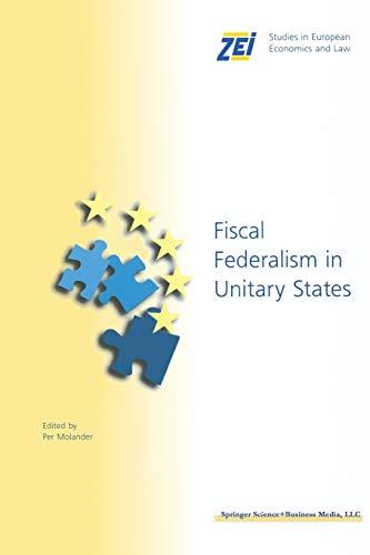 Fiscal Federalism in Unitary States (ZEI Studies in European Economics and Law, 6, Band 6)