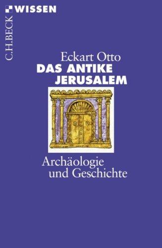 Das antike Jerusalem: Archäologie und Geschichte