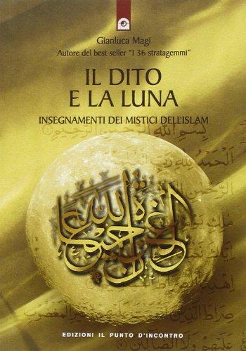 Il dito e la luna. Insegnamenti dei mistici dell'Islam