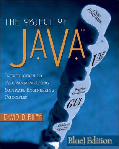 Object of Java: The Bluej Edition: Introduction to Programming Using Software Engineering Principles