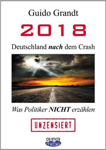 2018 - Deutschland nach dem Crash: Was Politiker nicht erzählen