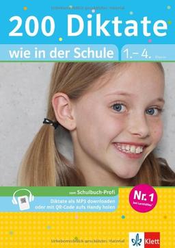 200 Diktate wie in der Schule: Deutsch 1.-4. Klasse mit 20 Diktaten als MP3-Download oder mit QR-Code aufs Handy holen