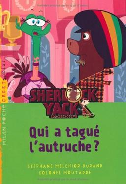 Sherlock Yack, zoo-détective. Vol. 1. Qui a tagué l'autruche ?