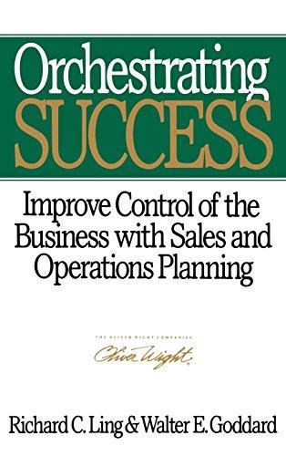 Orchestrating Success: Improve Control of the Business with Sales and Operations Planning (Oliver Wight Library)