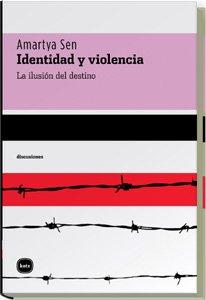 Identidad y violencia : la ilusión del destino (discusiones, Band 2014)