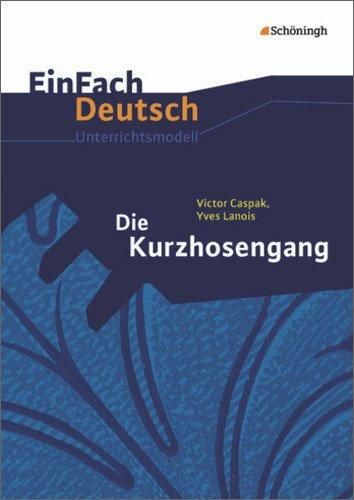 EinFach Deutsch Unterrichtsmodelle: Victor Caspak, Yves Lanois: Die Kurzhosengang: Klassen 5 - 7