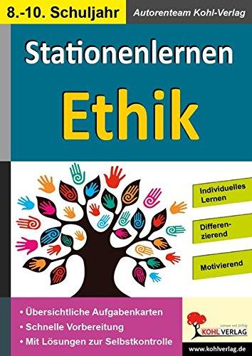 Stationenlernen Ethik / Klasse 8-10: Kopiervorlagen zum Einsatz im 8.-10. Schuljahr