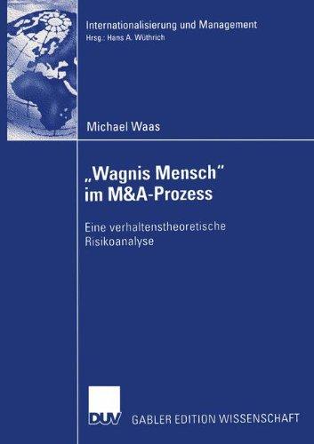 "Wagnis Mensch" im M&A-Prozess: Eine verhaltenstheoretische Risikoanalyse (Internationalisierung und Management)