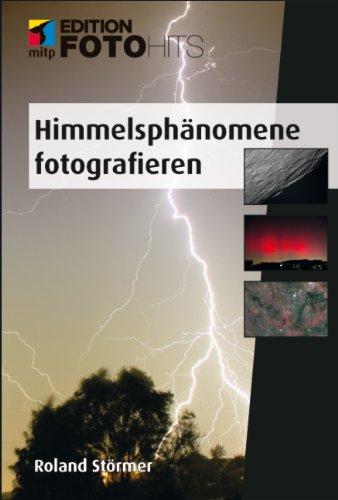 Himmelsphänomene fotografieren: (Edition FotoHits)