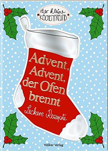 Advent, Advent, der Ofen brennt: Leckere Rezepte (Der kleine Küchenfreund)