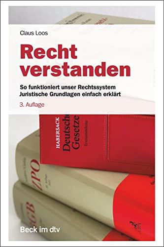 Recht: verstanden!: So funktioniert unser Rechtssystem. Juristische Grundlagen einfach erklärt (Beck-Rechtsberater im dtv)