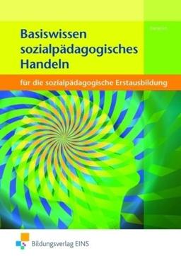 Basiswissen sozialpädagogisches Handeln: für die sozialpädagogische Erstausbildung