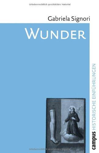 Wunder: Eine historische Einführung (Historische Einführungen)