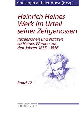 Heinrich Heines Werk im Urteil seiner Zeitgenossen: Rezensionen und Notizen zu Heines Werken aus den Jahren 1855-1856 (Heine Studien)