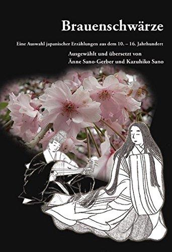 Brauenschwärze: Eine Auswahl japanischer Erzählungen aus dem 10. - 16. Jahrhundert
