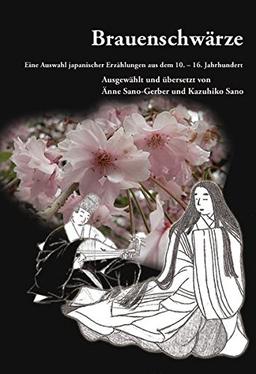 Brauenschwärze: Eine Auswahl japanischer Erzählungen aus dem 10. - 16. Jahrhundert