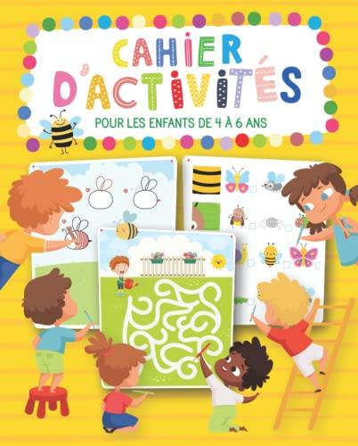 Cahier d'activités pour les enfants de 4 à 6 ans: livre de jeux et exercices éducatifs et ludiques | Idéal pour les vacances | 4 ans 5 ans 6 ans | ... points à relier, dessin, différences etc…