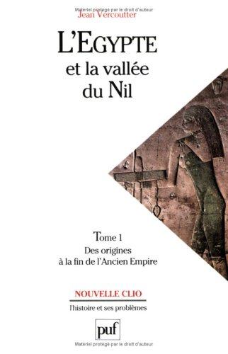 L'Egypte et la vallée du Nil. Vol. 1. Des origines à la fin de l'Ancien Empire : 12000-2000 avant J.-C.