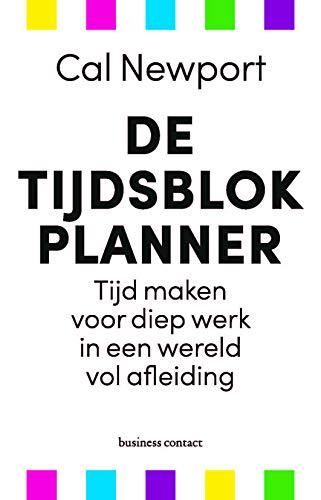 De tijdsblokplanner: tijd maken voor diep werk in een wereld vol afleiding