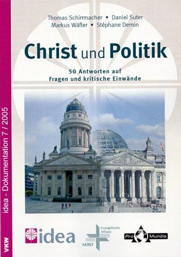 Christ und Politik: 50 Antworten auf Fragen und kritische Einwände - zugleich idea-Dokumentation 7/2005