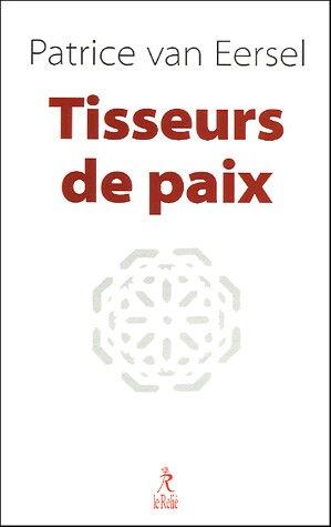 Tisseurs de paix : avènement d'une diplomatie spirituelle où juifs, chrétiens, musulmans, bouddhistes et laïcs de toutes sortes se retrouvent pour partager les musiques du monde, dialoguer, méditer, relire l'Histoire...