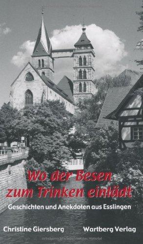 Wo der Besen zum Trinken einlädt - Geschichten und Anekdoten aus Esslingen