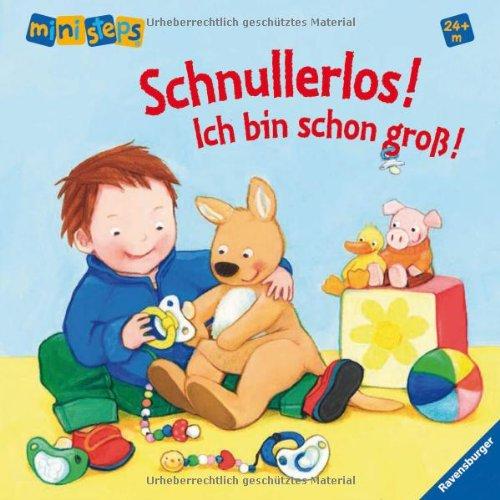 ministeps® Bücher: Schnullerlos! Ich bin schon groß!: Ab 24 Monaten