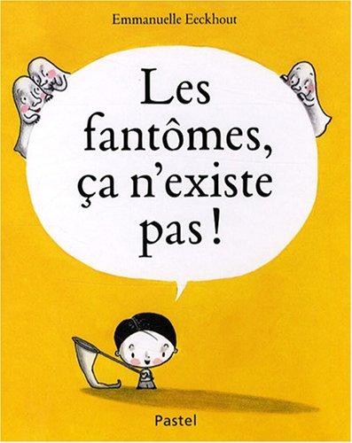 Les fantômes, ça n'existe pas !