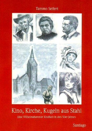 Kino, Kirche, Kugeln aus Stahl: Eine Wilhelmshavener Kindheit in den 50er Jahren