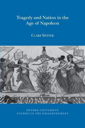 Tragedy and Nation in the Age of Napoleon (Oxford University Studies in the Enlightenment)