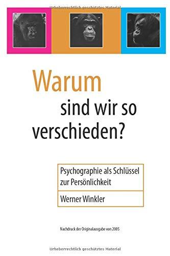 Warum sind wir so verschieden?: Psychographie als Schlüssel zur Persönlichkeit - Ausgabe 2005