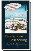 Eine schöne Bescherung. Heitere Weihnachtsgeschichten