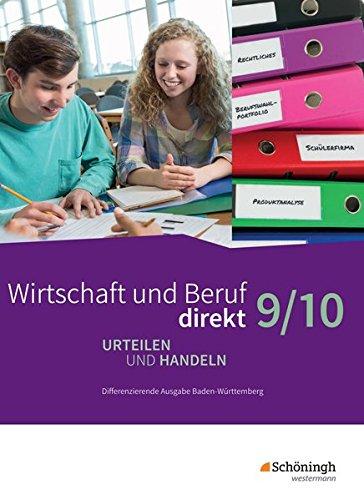 Wirtschaft und Beruf direkt - Urteilen und Handeln - Differenzierende Ausgabe Baden-Württemberg: Schülerband 9/10