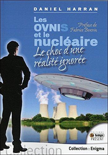 Les ovnis et le nucléaire : le choc d'une réalité ignorée