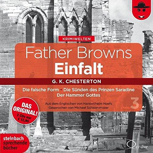 Father Browns Einfalt Vol. 3: Die falsche Form - Die Sünden des Prinzen Saradine - Der Hammer Gottes (2 CDs)