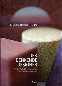 Der denkende Designer: Von der Ästhetik zur Kognition - ein Paradigmenwechsel