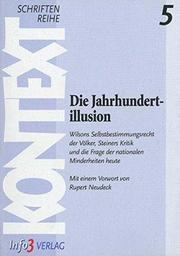 Die Jahrhundertillusion: Wilsons Selbstbestimmungsrecht der Völker, Steiners Kritik und die Frage der nationalen Minderheiten heute. Mit einem Vorwort ... für Spiritualität, Wissenschaft und Kritik)