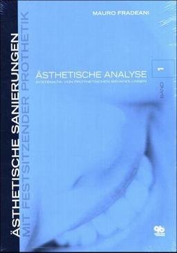 Ästhetische Sanierungen mit festsitzender Prothetik Band 1: Ästhetische Analyse: BD 1