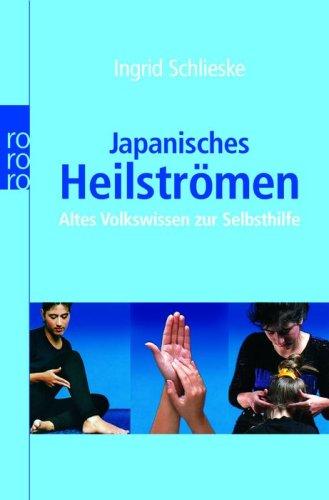 Japanisches Heilströmen: Altes Volkswissen zur Selbsthilfe