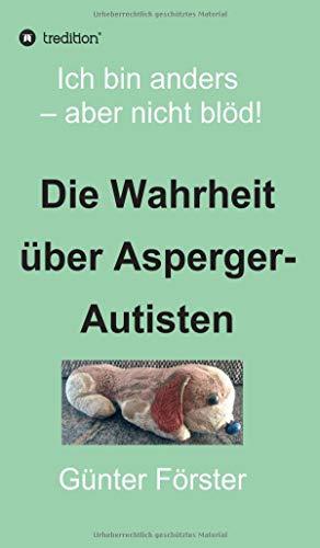 Die Wahrheit über Asperger-Autisten: Ich bin anders – aber nicht blöd!