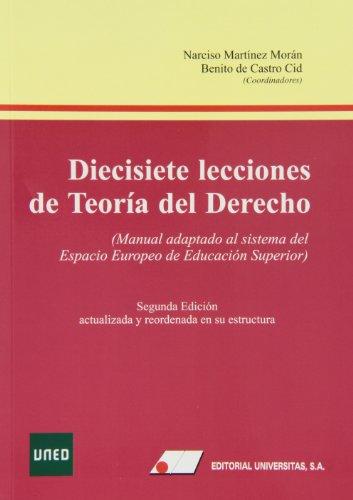 Diecisiete lecciones de teoría del derecho : manual adaptado al sistema del Espacio Europeo de Educación Superior. Segunda Edición actualizada