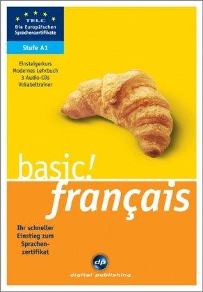 basic! français A1: Der schnelle Einstieg zum Sprachenzertifikat. Buch und 3 Audio-CDs