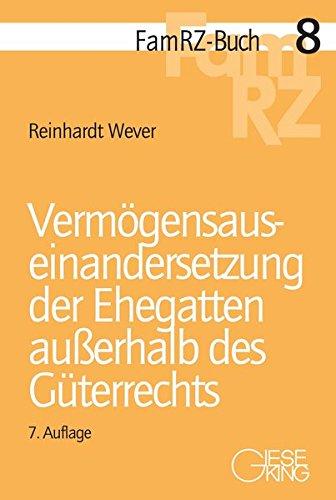 Vermögensauseinandersetzung der Ehegatten außerhalb des Güterrechts (FamRZ-Buch)