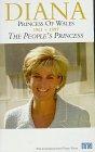 Diana, Princess of Wales, The People's Princess, 1 Videocassette: 1961-1997. 78 Min.