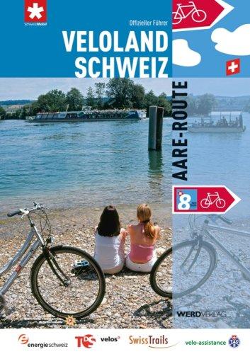 Veloland Schweiz 8: Aare-Route: Die offiziellen Routenführer